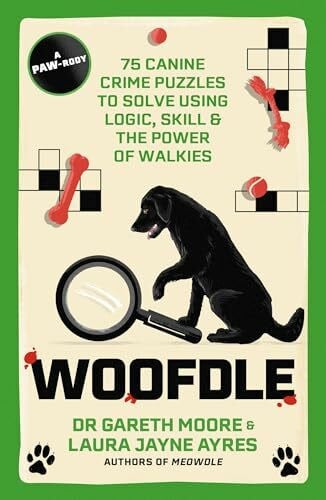 Ayres, Laura Jayne Woofdle: 75 Canine Crime Puzzles to Solve Using Logic, Skill & the Power of Walkies (Meowdle)