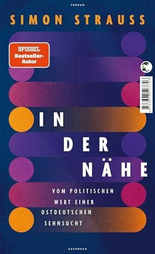 Strauß, Simon In der Nähe: Vom politischen Wert einer ostdeutschen Sehnsucht