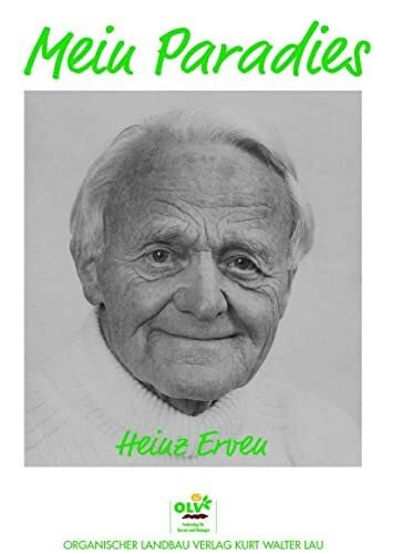Venator, Ursula Mein Paradies: 32jährige Erfahrungen eines Praktikers im naturgemäßen Obst- und Gartenbau: 32jährige Erfahrungen eines Praktikers im naturgemäßen Obst- und Gemüsebau