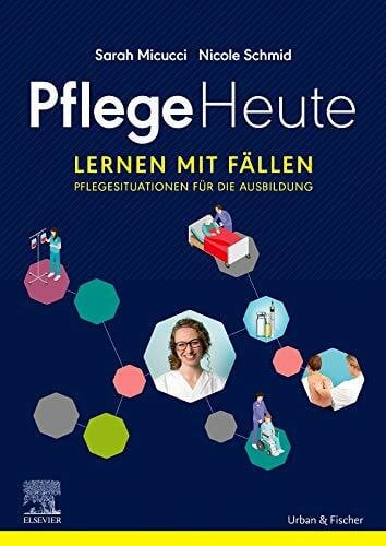 Micucci, Sarah Pflege Heute, Lernen mit Fällen: Pflegesituationen für die Ausbildung
