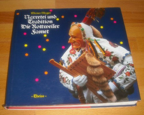 Mezger, Werner Narretei und Tradition: Fasnet in Rottweil