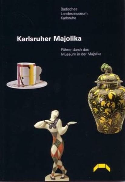 Mehlstäubler, Arthur Karlsruher Majolika: Führer durch das Museum in der Majolika-Manufaktur