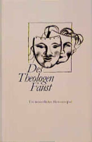 Blossfeldt, Cornelia Des Theologen Faust: Ein neuzeitliches Historienspiel