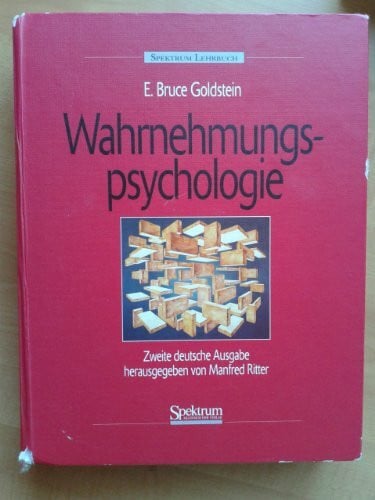 Goldstein, E. Bruce Wahrnehmungspsychologie: Zweite deutsche Auflage herausgegeben von Manfred Ritter