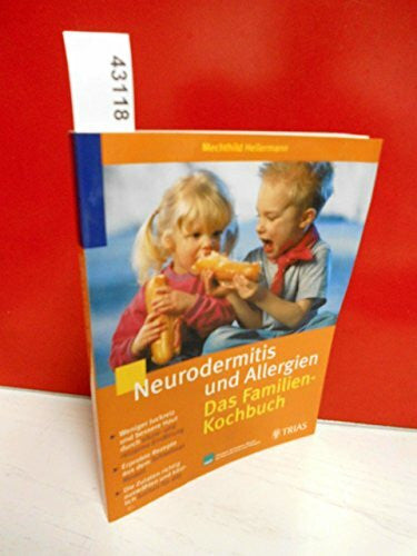 Hellermann, Mechthild Neurodermitis und Allergien: Das Familienkochbuch: Weiniger Juckreiz und bessere Haut durch säure- und reizarme Ernährung. Erprobte Rezepte aus dem ... Modell bei Neurodermitis und Allergien)