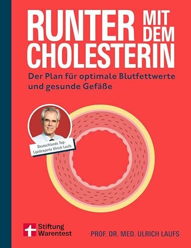 Laufs, Prof. Dr. med. Ulrich Runter mit dem Cholesterin: Der Plan für optimale Blutfettwerte und gesunde Gefäße | Ernährungsratgeber für herzgesunde Ernährung, Cholesterin senken, LDL senken, HDL erhöhen