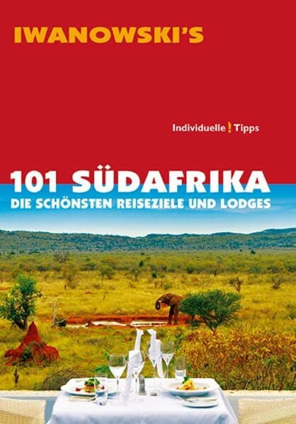 Iwanowski, Michael 101 Südafrika - Reiseführer von Iwanowski: Die schönsten Reiseziele und Lodges