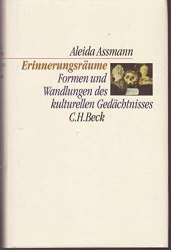 Assmann, Aleida Erinnerungsräume: Formen und Wandlungen des kulturellen Gedächtnisses (C. H. Beck Kulturwissenschaft)