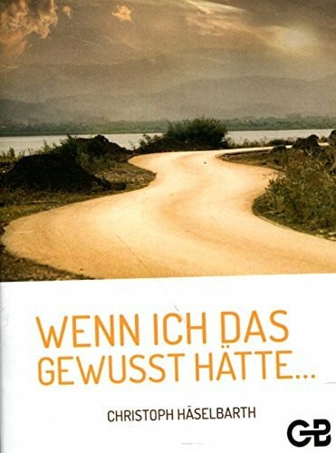 Häselbarth, Christoph Wenn ich das gewusst hätte