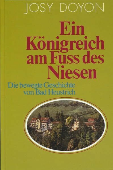 Doyon, Josy Königreich am Fuss des Niesen: Aus der bewegten Geschichte von Bad Heustrich