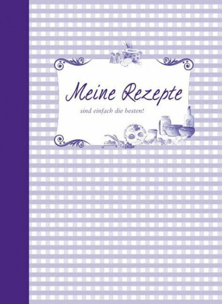 Meine Rezepte – lila: Sind einfach die besten!