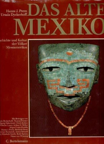 Prem, Hanns J. , Dyckerhoff, Ursula Das alte Mexiko - Geschichte und Kultur der Völker Mesoamerikas