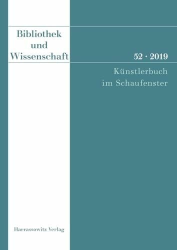 Fabian, Claudia Bibliothek und Wissenschaft 52 (2019): Künstlerbuch im Schaufenster: Kunstlerbuch Im Schaufenster