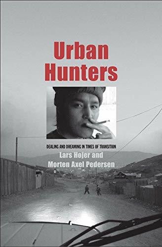 Hjer, Lars Urban Hunters: Dealing and Dreaming in Times of Transition (Eurasia Past and Present)