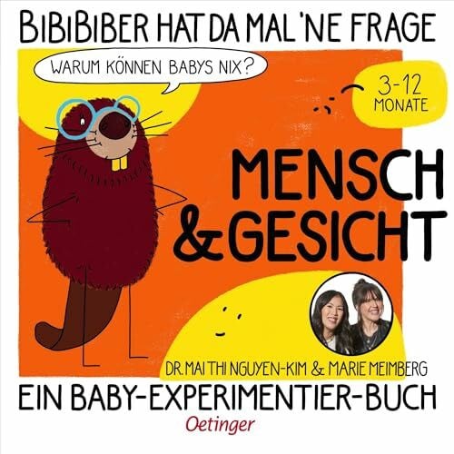 Meimberg, Marie BiBiBiber hat da mal 'ne Frage. Warum können Babys nix? Mensch & Gesicht: Ein Baby-Experimentier-Buch für Kinder von 3-12 Monate