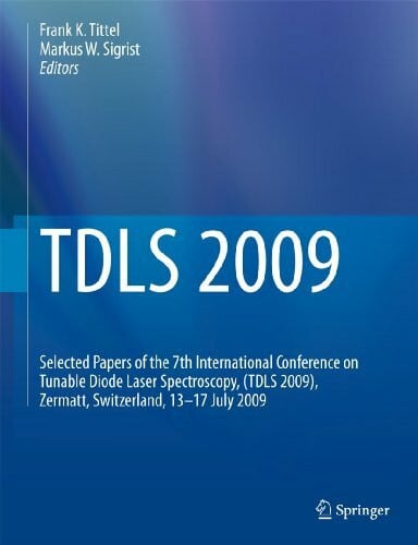 Sigrist, Markus W. TDLS 2009: Selected Papers of the 7th International Conference on Tunable Diode Laser Spectroscopy, (TDLS 2009), Zermatt, Switzerland, 13-17 July 2009