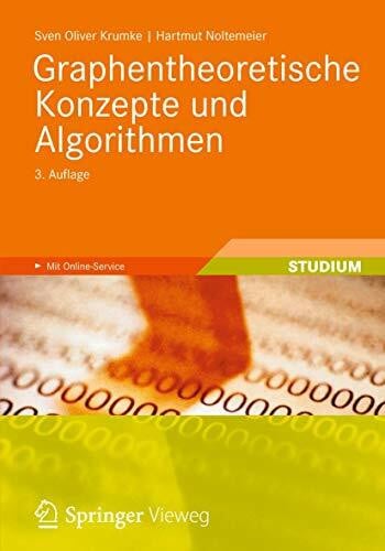Krumke, Sven Oliver Oliver Graphentheoretische Konzepte und Algorithmen: Mit 90 Aufgaben und Online-Service (Leitfaden der Informatik)