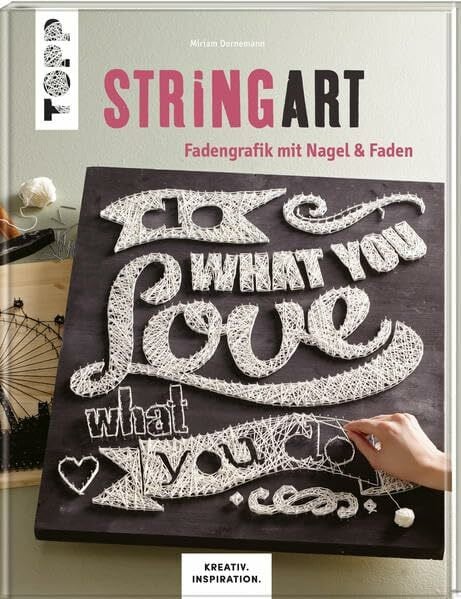 Dornemann, Miriam String Art (KREATIV.INSPIRATION.): Fadengrafik mit Nagel & Faden