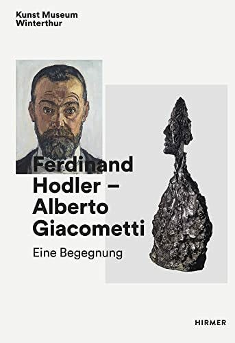 Schmidhauser, David Ferdinand Hodler - Alberto Giacometti: Eine Begegnung