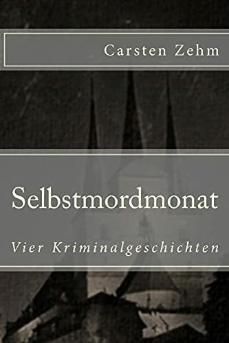 Zehm, Carsten Selbstmordmonat: Vier Kriminalgeschichten