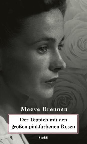 Brennan, Maeve Der Teppich mit den großen pinkfarbenen Rosen: Erzählungen