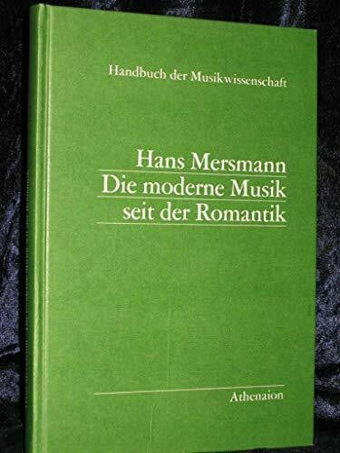 Mersmann, Hans. Die moderne Musik seit der Romantik. Handbuch der Musikwissenschaft
