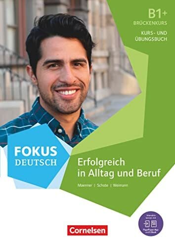 Maenner, Dieter Fokus Deutsch - Allgemeine Ausgabe - B1+: Erfolgreich in Alltag und Beruf: Brückenkurs - Kurs- und Übungsbuch - Inkl. E-Book und PagePlayer-App