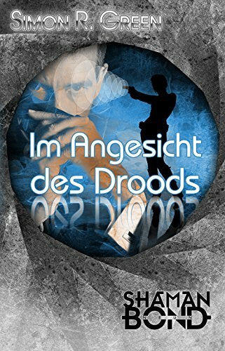 Simon R. Green Im Angesicht des Droods: Shaman Bond 9