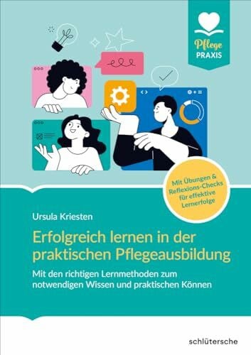 Kriesten, Dr. Ursula Erfolgreich lernen in der praktischen Pflegeausbildung: Mit den richtigen Lernmethoden zum notwendigen Wissen und praktischem Können. Mit Übungen & ... für effektive Lernerfolge (Pflege Praxis)