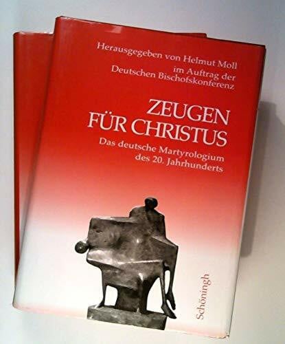Moll, Helmut Zeugen für Christus: Das deutsche Martyrologium des 20. Jahrhunderts