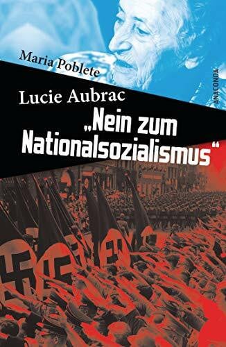 Poblete, Maria Lucie Aubrac: Nein zum Nationalsozialismus