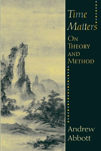 Abbott, Andrew Time Matters: On Theory and Method (Oriental Institute Publications)