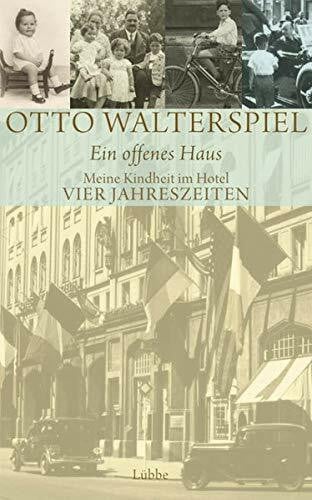 Walterspiel, Dr. Otto Ein offenes Haus: Meine Kindheit im Hotel Vier Jahreszeiten
