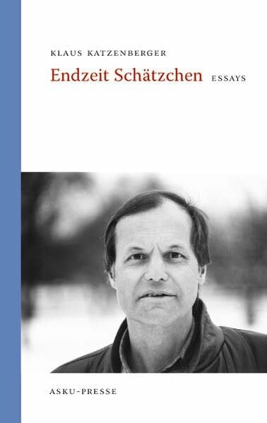 Klaus Katzenberger Endzeit Schätzchen: Essays