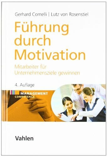 Rosenstiel, Lutz Führung durch Motivation: Mitarbeiter für Unternehmensziele gewinnen