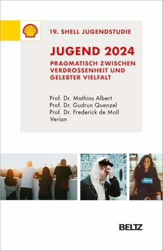 Wolfert, Sabine Jugend 2024 – 19. Shell Jugendstudie: Pragmatisch zwischen Verdrossenheit und gelebter Vielfalt