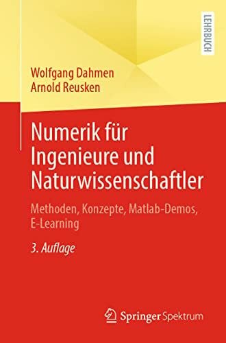 Dahmen, Wolfgang Numerik für Ingenieure und Naturwissenschaftler: Methoden, Konzepte, Matlab-Demos, E-Learning