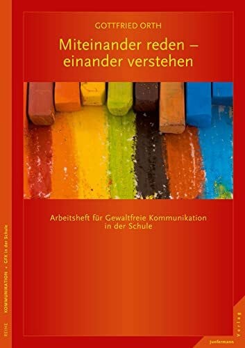 Hömberg, Barbara Miteinander reden – einander verstehen: Arbeitsheft für Gewaltfreie Kommunikation in der Schule
