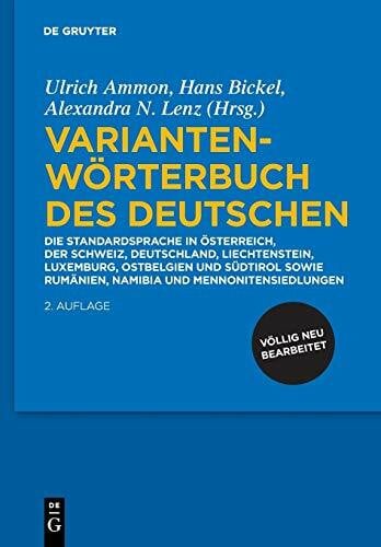 Ammon, Ulrich Variantenwörterbuch des Deutschen: Die Standardsprache in Österreich, der Schweiz, Deutschland, Liechtenstein, Luxemburg, Ostbelgien und Südtirol sowie Rumänien, Namibia und Mennonitensiedlungen