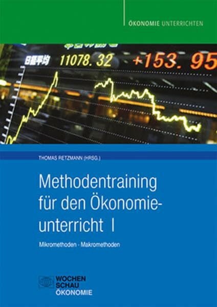 Retzmann, Thomas Methodentraining für den Ökonomieunterricht I: Mikromethoden - Makromethoden (Ökonomie unterrichten)