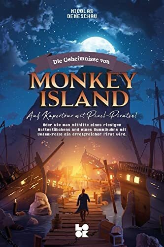 Lupette, Léonce W. Die Geheimnisse von Monkey Island: Auf Kapertour mit Pixel-Piraten