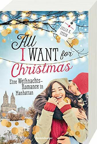 Stein, Julia K. All I Want for Christmas. Eine Weihnachts-Romance in Manhattan