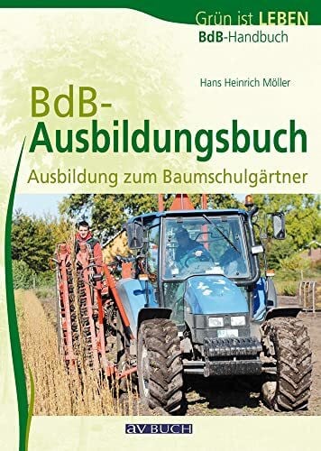 Beltz, Heinrich BdB-Ausbildungsbuch: Ausbildung zum Baumschulgärtner (avBuch im Cadmos Verlag: im Cadmos Verlag)