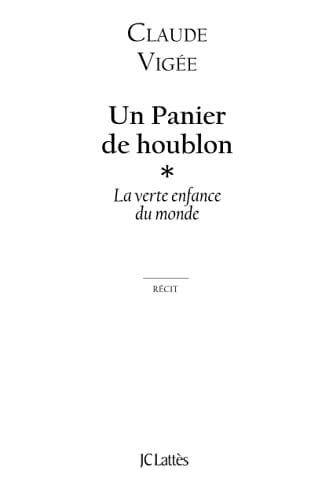 Vigée, Claude Un panier de houblon: La verte enfance du monde