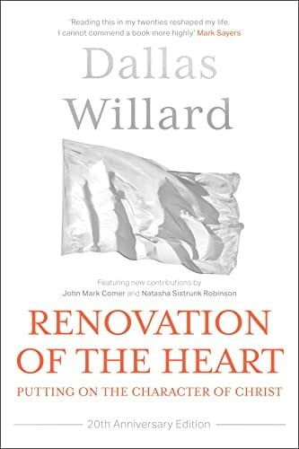 Willard, Dallas Renovation of the Heart (20th Anniversary Edition): Putting on the character of Christ