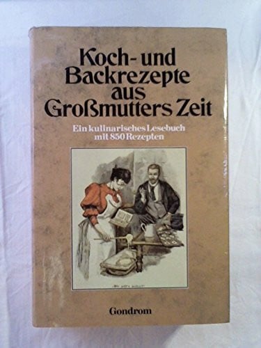 Fink-Henseler Roland W. [Hrsg.] und Charlotte M. [Mitverf.] Fink Koch- und Backrezepte aus Grossmutters Zeit : e. kulinar. Lesebuch mit 850 Rezepten