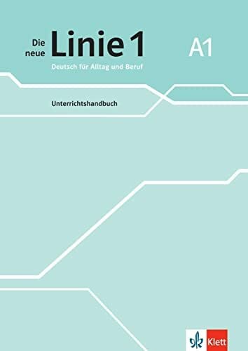 Wirth, Katja Die neue Linie 1 A1: Deutsch für Alltag und Beruf. Unterrichtshandbuch (Die neue Linie 1: Deutsch für Alltag und Beruf)