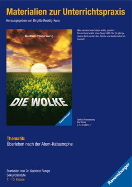 Reddig-Korn, Birgitta Materialien zur Unterrichtspraxis - Gudrun Pausewang: Die Wolke: Thematik: Überleben nach der Atom-Katastrophe. 7.-10. Klasse