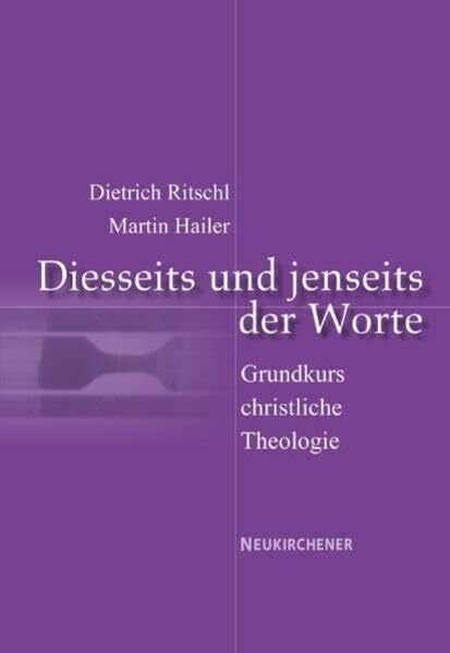 Ritschl, Dietrich Diesseits und jenseits der Worte: Grundkurs Christliche Theologie