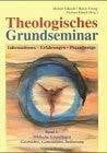 Klimek, Nicolaus Theologisches Grundseminar. Informationen - Erfahrungen - Praxisbezüge: Theologisches Grundseminar, 2 Bde., Bd.1, Biblische Grundlagen, Geschichte, Gottesbilder, Bedeutung